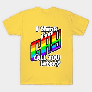 "I Think I'm Gay Call you later?"  Waverly Earp/WayHaught T-Shirt